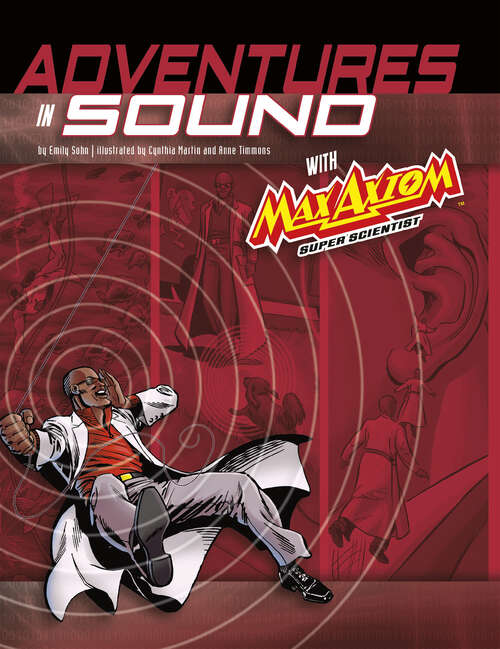 Book cover of Adventures in Sound with Max Axiom Super Scientist: 4d An Augmented Reading Science Experience (Graphic Science 4d Ser.)