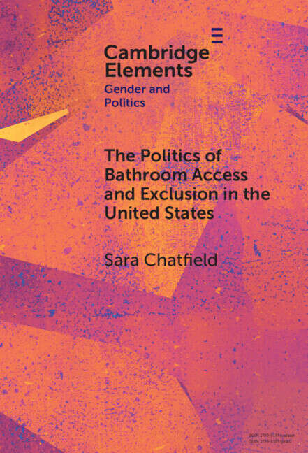 Book cover of The Politics of Bathroom Access and Exclusion in the United States (Elements in Gender and Politics)