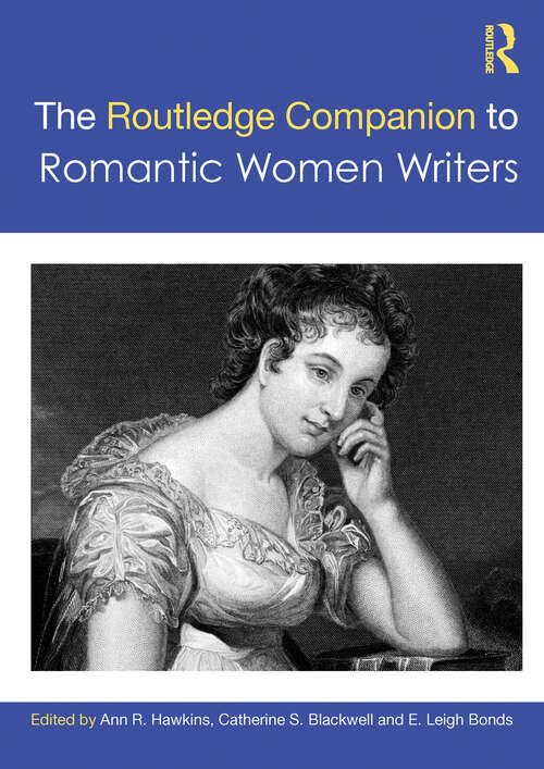The Routledge Companion to Romantic Women Writers (Routledge Literature Companions)