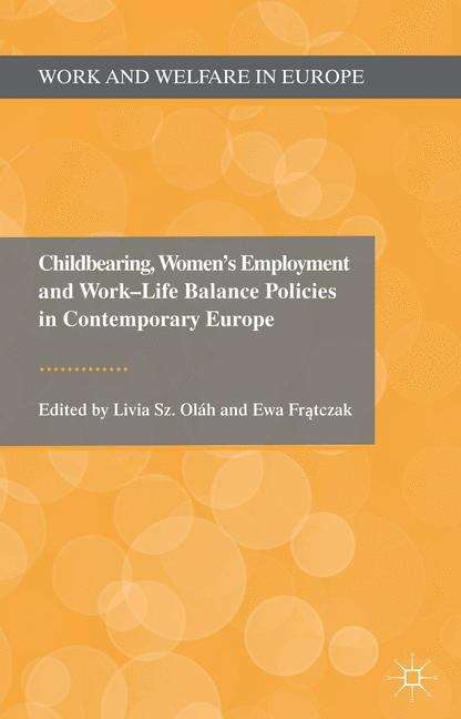 Book cover of Childbearing, Women’s Employment and Work–Life Balance Policies in Contemporary Europe (Work and Welfare in Europe)
