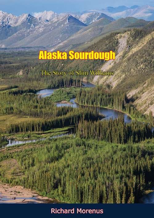 Book cover of Alaska Sourdough: The Story of Slim Williams