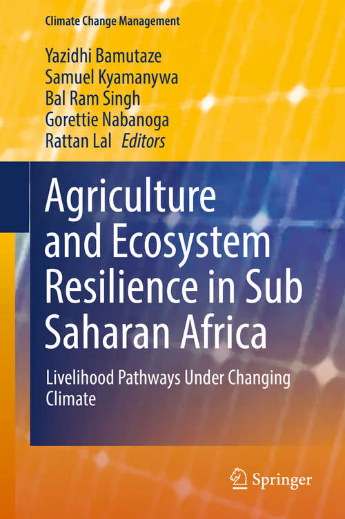 Agriculture and Ecosystem Resilience in Sub Saharan Africa: Livelihood Pathways Under Changing Climate (Climate Change Management)