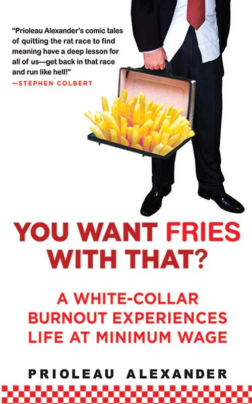 Book cover of You Want Fries With That: A White-Collar Burnout Experiences Life at Minimum Wage