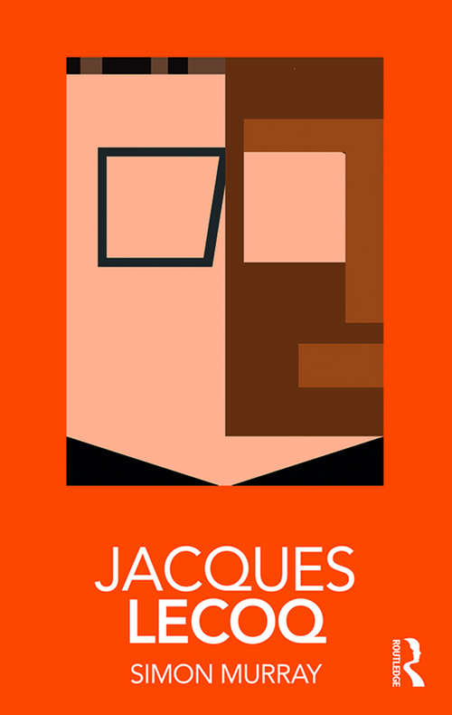 Book cover of Jacques Lecoq (Routledge Performance Practitioners)