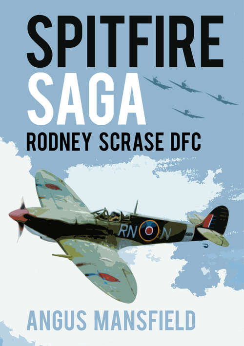 Book cover of Spitfire Saga: Rodney Scrase DFC