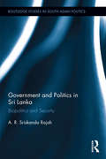 Government and Politics in Sri Lanka: Biopolitics and Security (Routledge Studies in South Asian Politics)