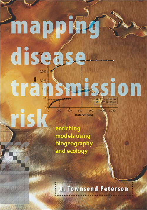 Mapping Disease Transmission Risk: Enriching Models Using Biogeography and Ecology