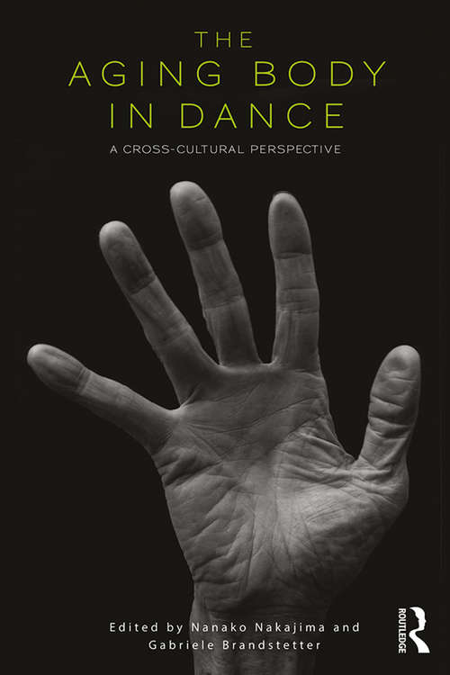 Book cover of The Aging Body in Dance: A cross-cultural perspective