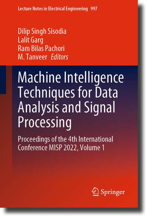 Book cover of Machine Intelligence Techniques for Data Analysis and Signal Processing: Proceedings of the 4th International Conference MISP 2022, Volume 1 (1st ed. 2023) (Lecture Notes in Electrical Engineering #997)