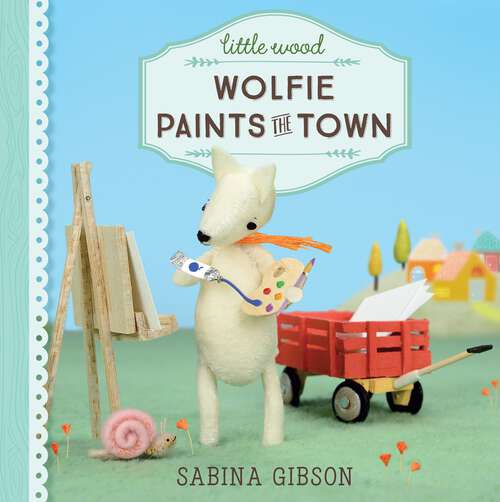 Book cover of Little Wood: Wolfie Paints the Town (Little Wood #1)