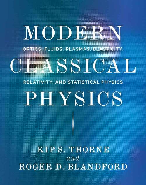 Book cover of Modern Classical Physics: Optics, Fluids, Plasmas, Elasticity, Relativity, And Statistical Physics