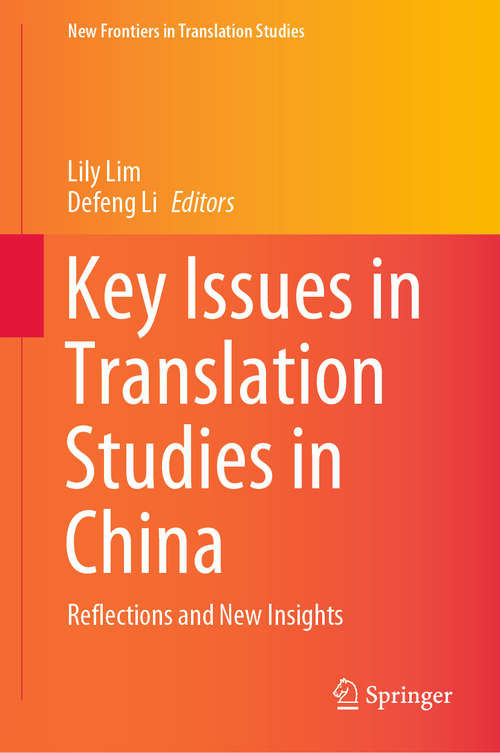 Key Issues in Translation Studies in China: Reflections and New Insights (New Frontiers in Translation Studies)