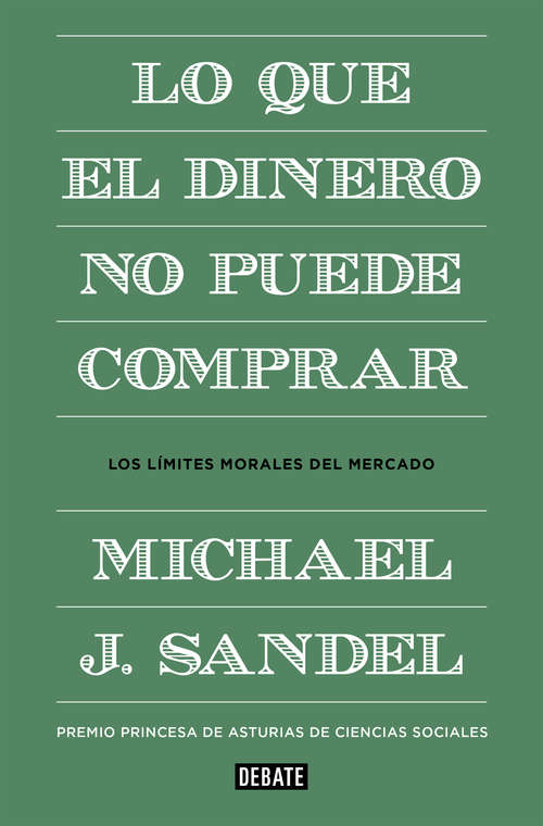 Book cover of Lo que el dinero no puede comprar: Los límites morales del mercado