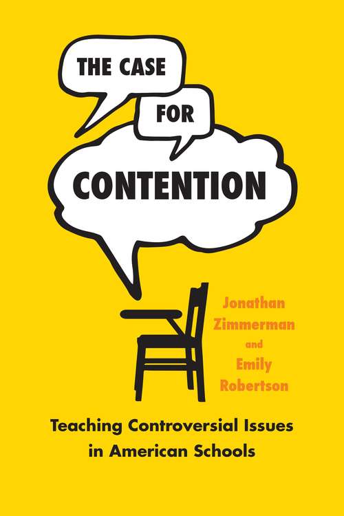 Book cover of The Case for Contention: Teaching Controversial Issues in American Schools