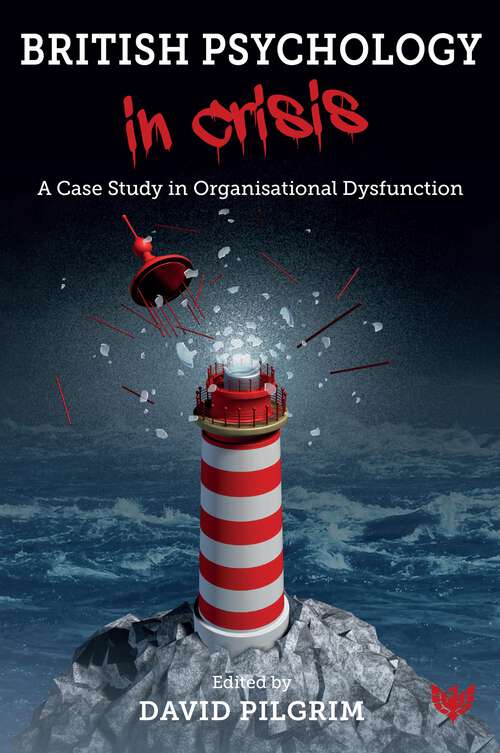 Book cover of British Psychology in Crisis: A Case Study in Organisational Dysfunction