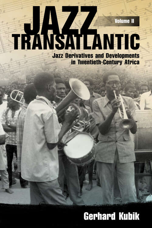 Book cover of Jazz Transatlantic, Volume II: Jazz Derivatives and Developments in Twentieth-Century Africa (EPUB Single) (American Made Music Series)