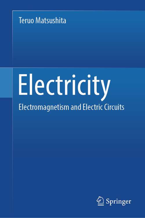 Book cover of Electricity: Electromagnetism and Electric Circuits (1st ed. 2023)