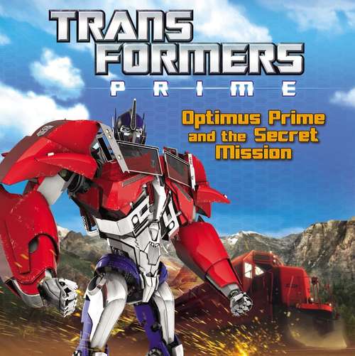 Transformers Prime: Optimus Prime and the Secret Mission
