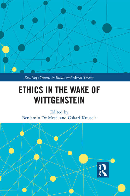 Book cover of Ethics in the Wake of Wittgenstein (Routledge Studies in Ethics and Moral Theory)