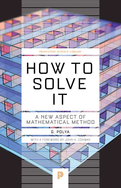 Book cover of How to Solve It: A New Aspect of Mathematical Method (Princeton Science Library #34)