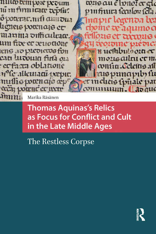 Book cover of Thomas Aquinas's Relics as Focus for Conflict and Cult in the Late Middle Ages: The Restless Corpse (1) (Crossing Boundaries: Turku Medieval and Early Modern Studies)