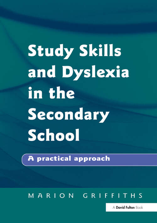 Study Skills and Dyslexia in the Secondary School: A Practical Approach