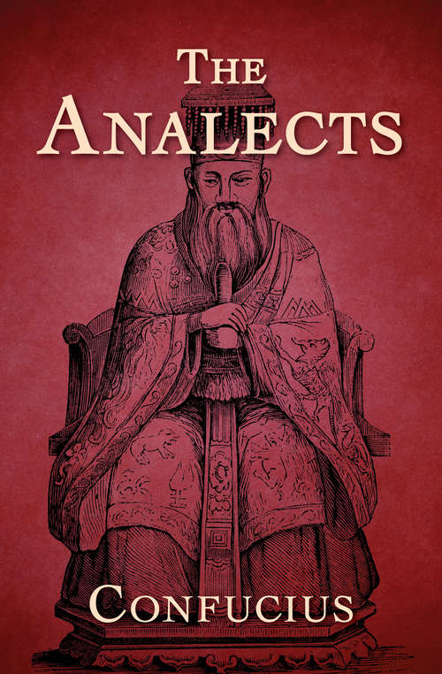 The Analects: Or The Conversations Of Confucius With His Disciples And Certain Others, (Ideas For Life Ser.)