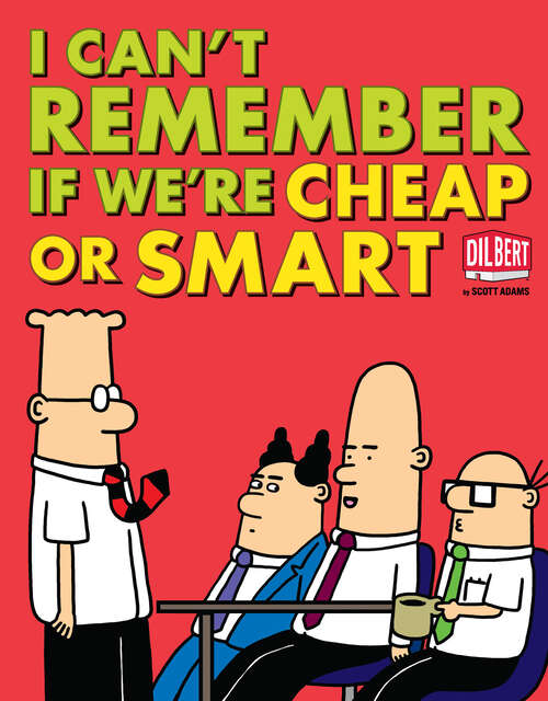I Can't Remember If We're Cheap or Smart: A Dilbert Book (Dilbert #39)