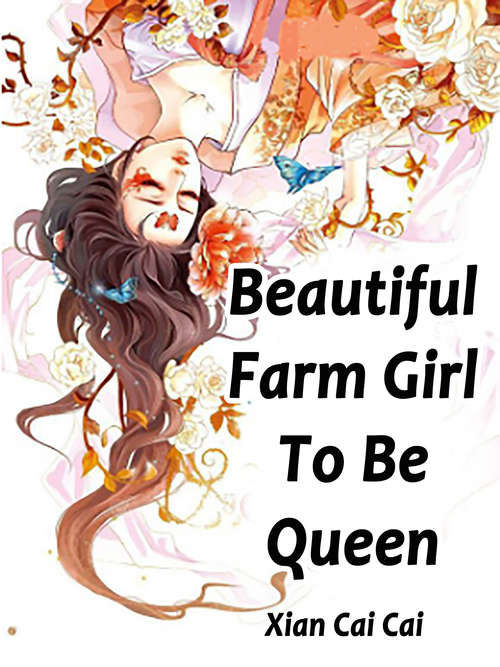Beautiful Farm Girl To Be Queen: Volume 2 (Volume 2 #2)