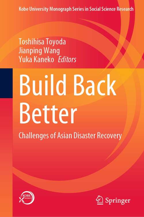 Book cover of Build Back Better: Challenges of Asian Disaster Recovery (1st ed. 2021) (Kobe University Monograph Series in Social Science Research)