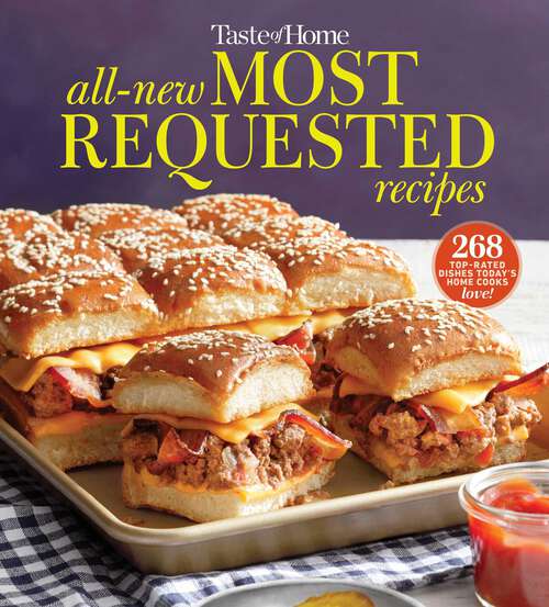 Book cover of Taste of Home All-New Most Requested Recipes: The country's best family cooks share the secrets behind 268 favorite dishes!
