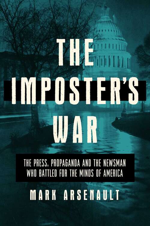 Book cover of The Imposter's War: The Press, Propaganda, and the Battle for the Minds of America