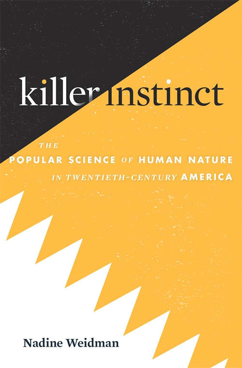 Book cover of Killer Instinct: The Popular Science of Human Nature in Twentieth-Century America