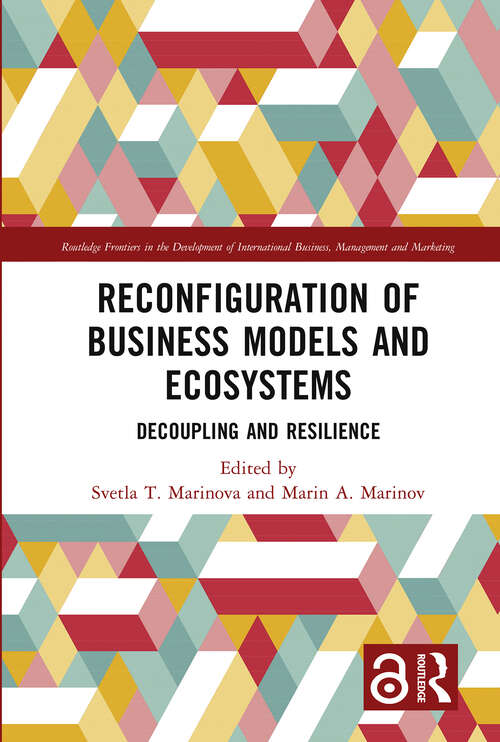 Book cover of Reconfiguration of Business Models and Ecosystems: Decoupling and Resilience (Routledge Frontiers in the Development of International Business, Management and Marketing)