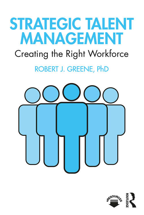 Strategic Talent Management: Creating the Right Workforce