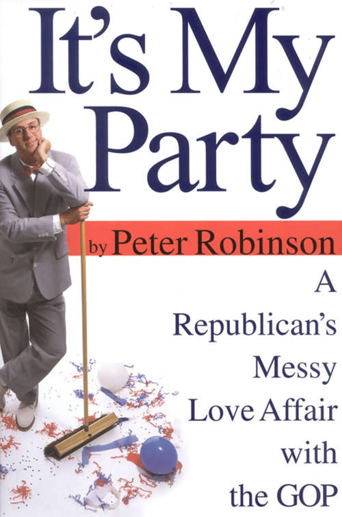 Book cover of It's My Party: A Republican's Messy Love Affair with the GOP