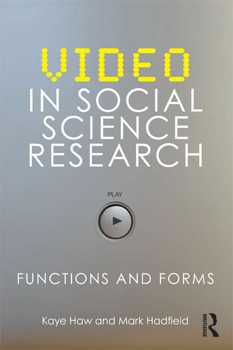 Video in Social Science Research: Functions and Forms