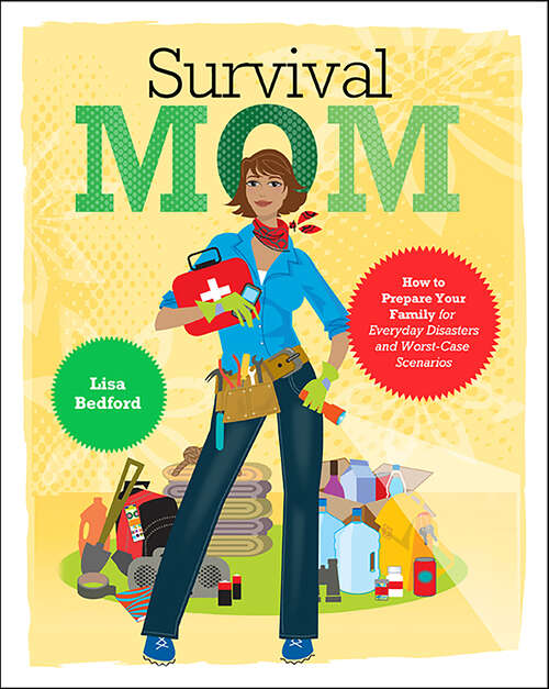 Book cover of Survival Mom: How to Prepare Your Family for Everyday Disasters and Worst-Case Scenarios