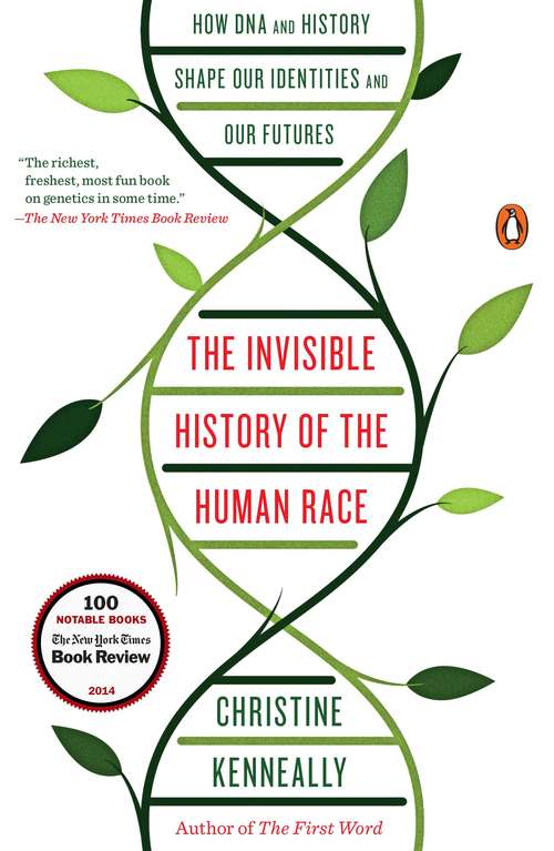 Book cover of The Invisible History of the Human Race: How DNA and History Shape Our Identities and Our Futures