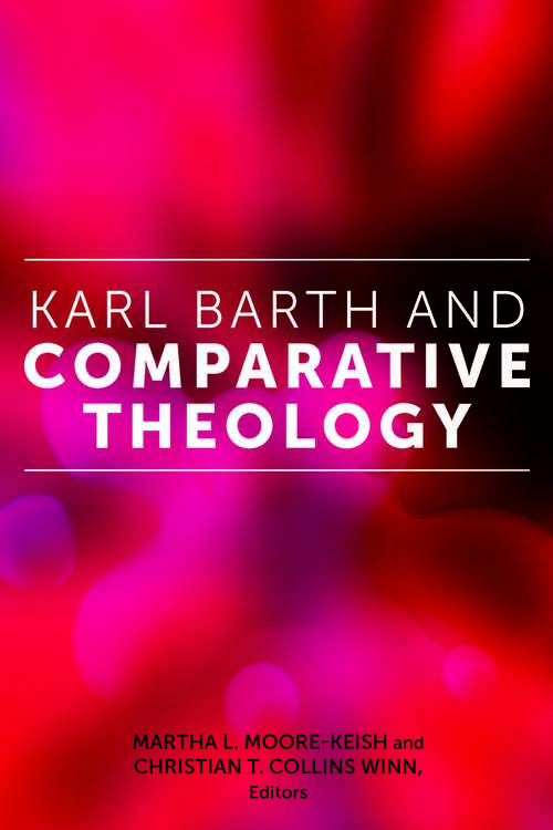 Book cover of Karl Barth and Comparative Theology (1) (Comparative Theology: Thinking Across Traditions #7)