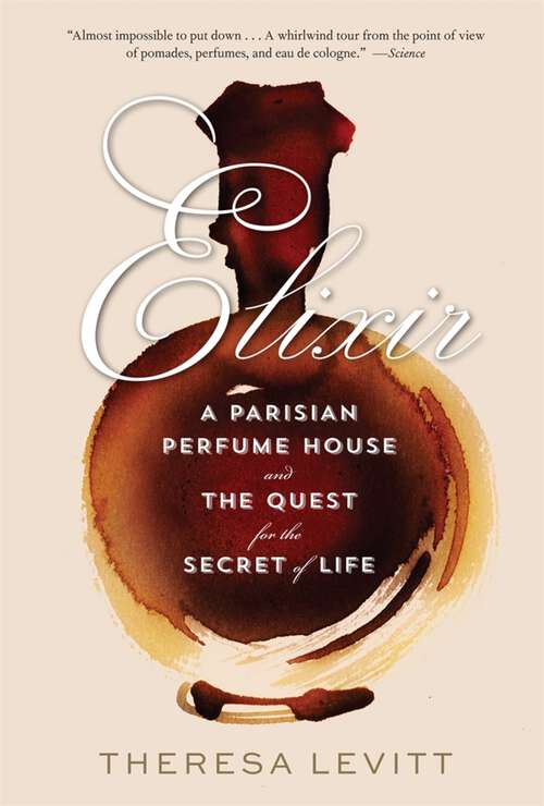 Book cover of Elixir: A Parisian Perfume House and the Quest for the Secret of Life