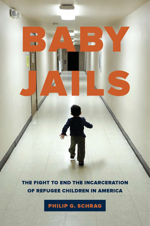 Baby Jails: The Fight to End the Incarceration of Refugee Children in America
