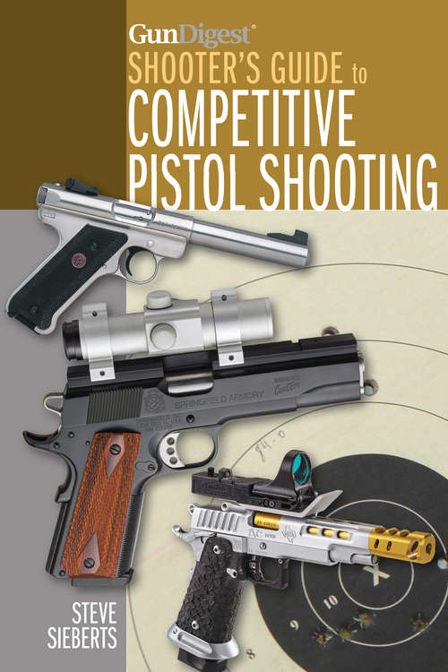 Book cover of Gun Digest Shooter's Guide to Competitive Pistol Shooting