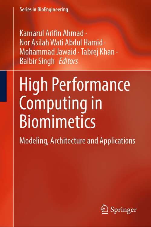 Book cover of High Performance Computing in Biomimetics: Modeling, Architecture and Applications (2024) (Series in BioEngineering)