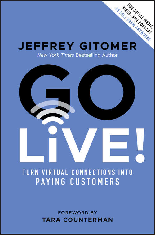 Book cover of Go Live!: Turn Virtual Connections into Paying Customers