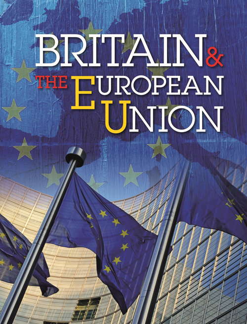 Book cover of Britain and the European Union: A comprehensive guide for children