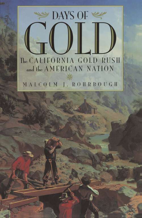 Book cover of Days of Gold: The California Gold Rush and the American Nation