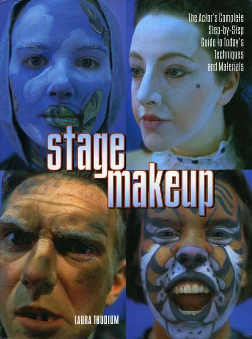 Book cover of Stage Makeup: The Actor's Complete Step-by-Step Guide to Today's Techniques and Materials