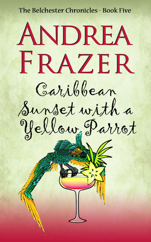 Book cover of Caribbean Sunset with a Yellow Parrot: Belchester Chronicle (The Belchester Chronicles #5)