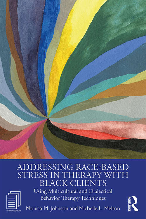 Book cover of Addressing Race-Based Stress in Therapy with Black Clients: Using Multicultural and Dialectical Behavior Therapy Techniques